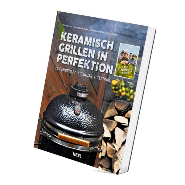 Heel Verlag Keramisch Grillen in Perfektion - Grillbuch von Fabian Beck, Giuseppe Messina, Rob Reinkemeyer, Stephan Stohl